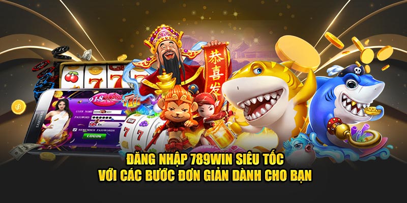 Đăng Nhập 789win Siêu Tốc Với Các Bước Đơn Giản Dành Cho Bạn