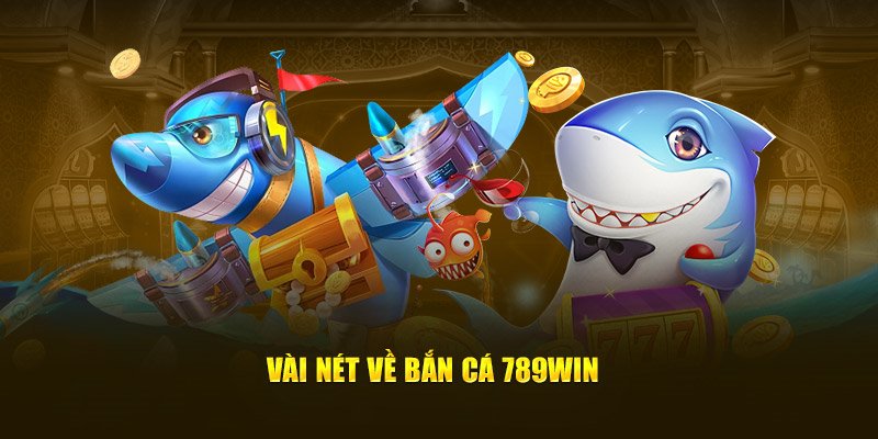 Đến với sảnh cược bắn cá 789win hot hit