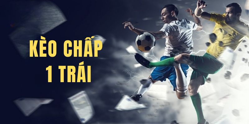 Kèo Chấp 1 Trái - Kèo Siêu Hot Tại 789WIN