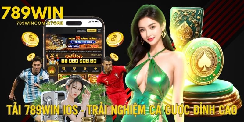 Tải 789WIN IOS Cực Đơn Giản - Trải Nghiệm Cá Cược Đỉnh Cao