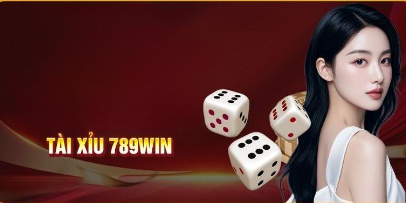 Tài Xỉu 789WIN - Loại Hình Cá Cược Thịnh Hành Nhất 2024